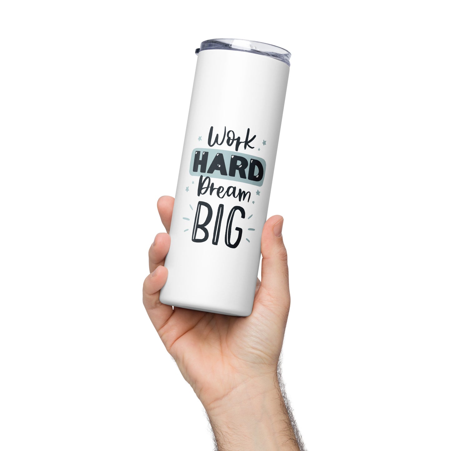 Stainless Steel Tumbler - Work Hard Dream Big